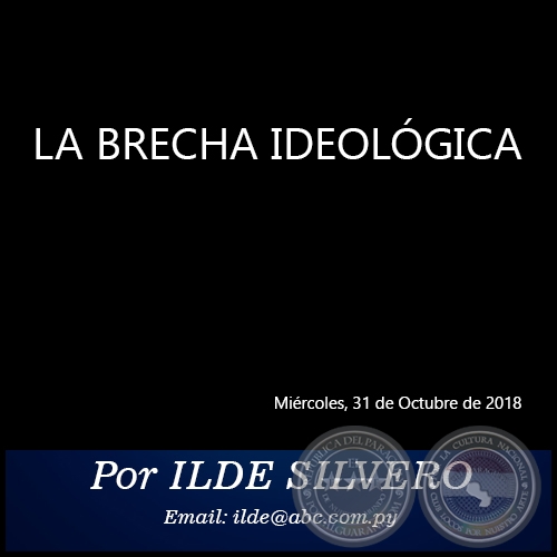 LA BRECHA IDEOLÓGICA - Por ILDE SILVERO - Miércoles, 31 de Octubre de 2018
